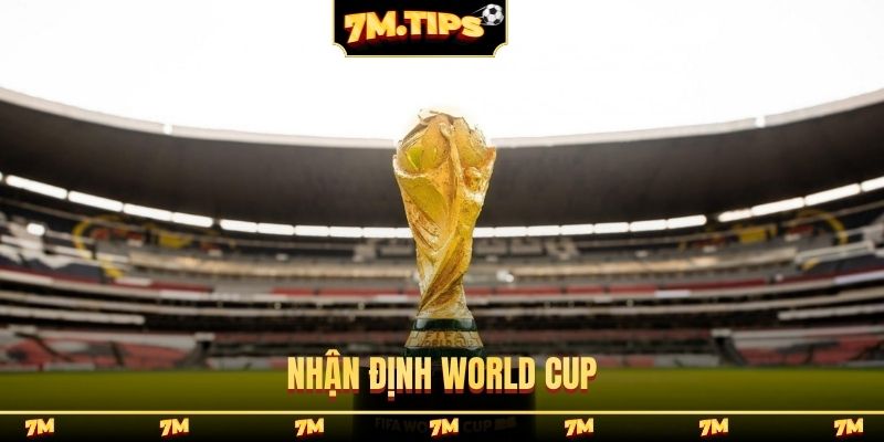 nhận định World Cup