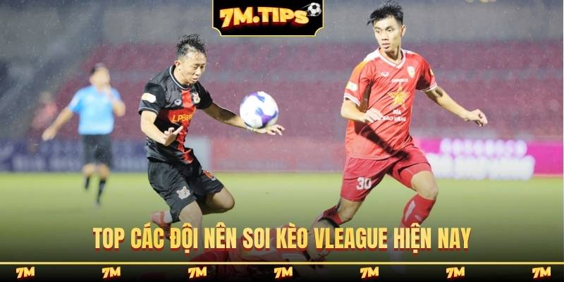 Top các đội nên soi kèo Vleague hiện nay