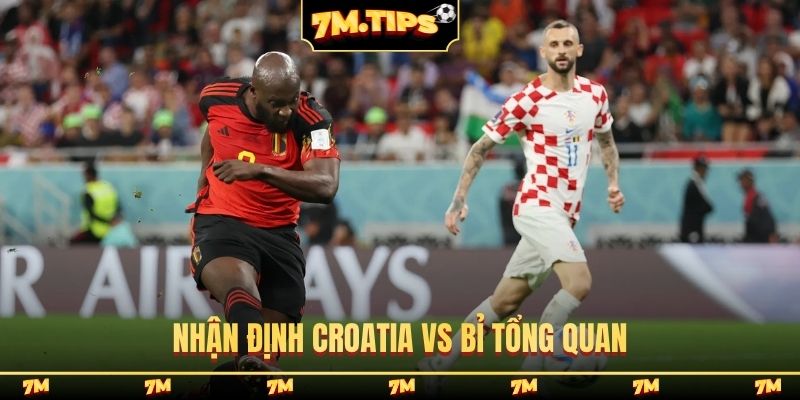 Nhận định Croatia vs Bỉ tổng quan