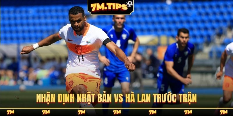 Nhận định Nhật Bản vs Hà Lan trước trận