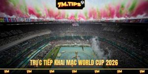 Trực tiếp khai mạc World Cup 2026